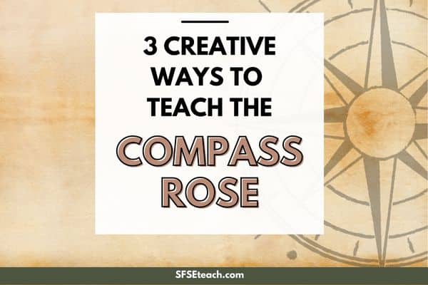 3 Creative Ways to Teach the Compass Rose