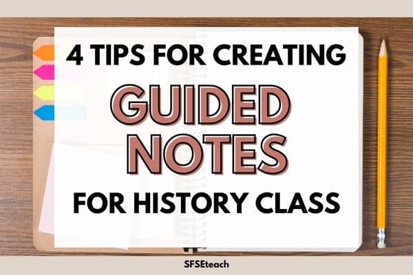 4 tips for creating guided notes for history class