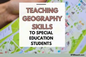 Teaching Geography Skills to Special Education Students
